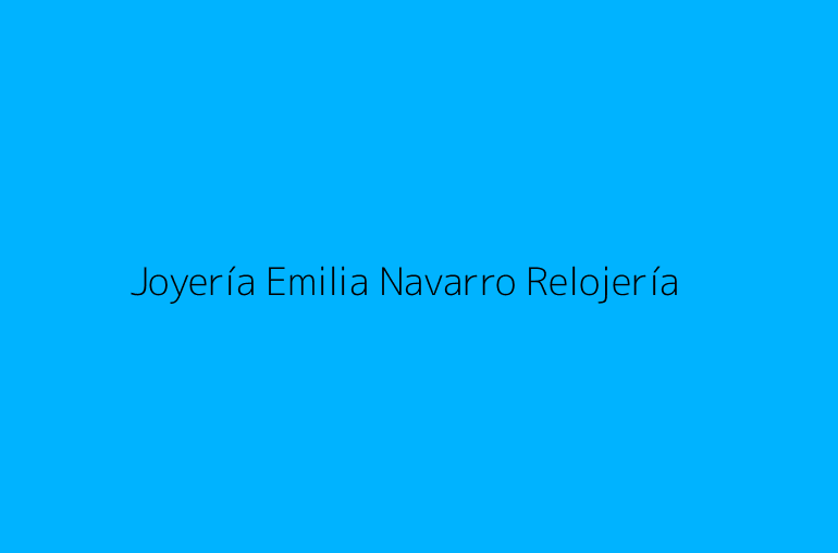 Joyería Emilia Navarro Relojería